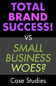 brand success vs small business woes - case studies