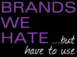 brands we hate but have to use