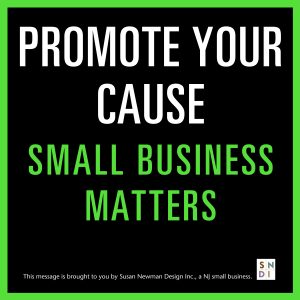 Promote Your Cause. Small Business Matters.