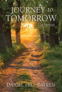 Journey to Tomorrow, A Novel by Daniel Hill Zafren, cover design and interior book design