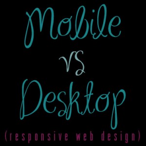Mobile vs Desktop - responsive web design