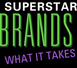 Superstar brands - what it takes